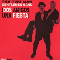 Purchase The Two Man Gentlemen Band - Dos Amigos Una Fiesta!