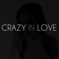 Buy Sofia Karlberg - Crazy In Love - Fifty Shades Of Grey Version (CDS) Mp3 Download