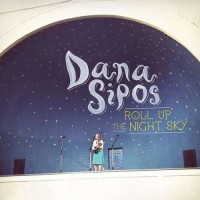 Purchase Dana Sipos - Roll Up The Night Sky