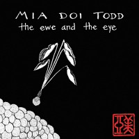 Purchase Mia Doi Todd - The Ewe And The Eye