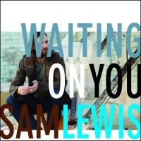 Purchase Sam Lewis - Waiting On You