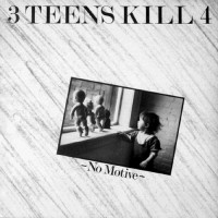 Purchase 3 Teens Kill 4 - No Motive (Vinyl)