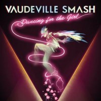 Purchase Vaudeville Smash - Dancing For The Girl
