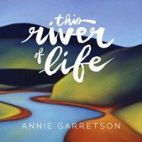 Purchase Annie Garretson - This River Of Life