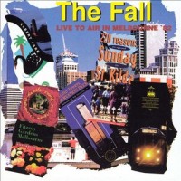 Purchase The Fall - Live To Air In Melbourne '82 CD1