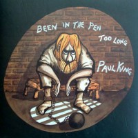 Purchase Paul King - Been In The Pen Too Long