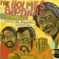 Purchase The Holmes Brothers - Righteous! - The Essential Collection