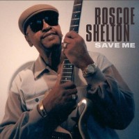 Purchase Roscoe Shelton - Save Me