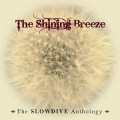 Buy Slowdive - The Shining Breeze - The Slowdive Anthology CD2 Mp3 Download