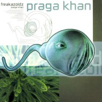 Purchase Praga Khan - Freakazoidz