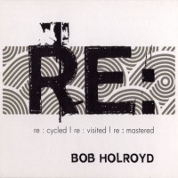Purchase Bob Holroyd - Re: Listen