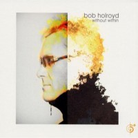 Purchase Bob Holroyd - Without Within