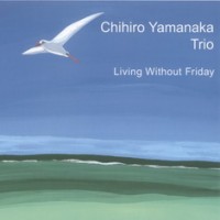 Purchase Chihiro Yamanaka Trio - Living Without Friday