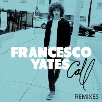 Purchase Francesco Yates - Call Remixes