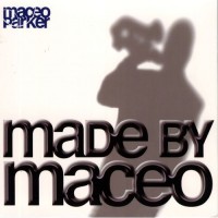 Purchase Maceo Parker - Made By Maceo