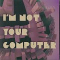 Buy Cartonnage - I Am Not Your Computer Mp3 Download