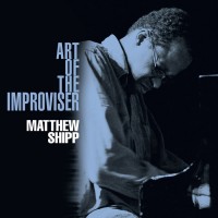 Purchase Matthew Shipp - Art Of The Improviser
