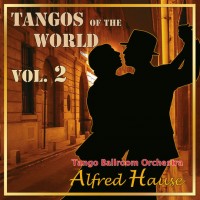 Purchase Tango Ballroom Orchestra Alfred Hause - Tangos Of The World Vol. 2