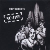 Purchase Troy Roberts - Nu-Jive