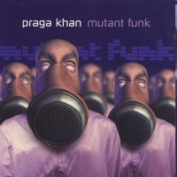 Purchase Praga Khan - Mutant Funk