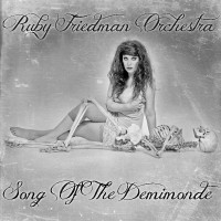 Purchase Ruby Friedman Orchestra - Song Of The Demimonde