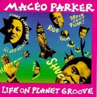 Purchase Maceo Parker - Life On Planet Groove