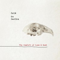 Purchase Cold In Berlin - The Comfort Of Loss & Dust
