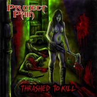 Purchase Project Pain - Thrashed To Kill