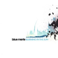 Purchase Blue Merle - Burning In The Sun (Vinyl)