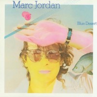 Purchase Marc Jordan - Blue Desert (Reissued 1990)