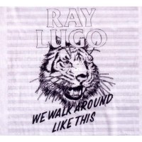 Purchase Ray Lugo - We Walk Around Like This