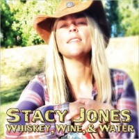 Purchase Stacy Jones - Whiskey, Wine And Water