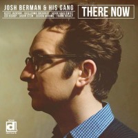 Purchase Josh Berman And His Gang - There Now