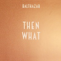 Purchase Balthazar - Then What (CDS)