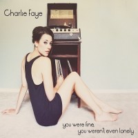 Purchase Charlie Faye - You Were Fine, You Weren’t Even Lonely