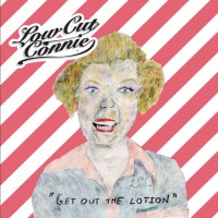 Purchase Low Cut Connie - Get Out The Lotion