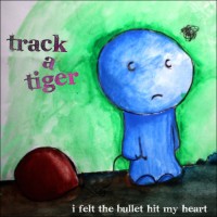 Purchase Track A Tiger - I Felt The Bullet Hit My Heart