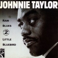Purchase Johnnie Taylor - Raw Blues / Little Bluebird