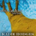 Buy Kadie Hodges - Don't Catch Me (CDS) Mp3 Download