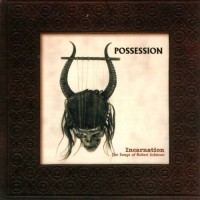 Purchase Possession - Incarnation. The Songs Of Robert Johnson