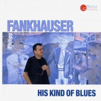 Purchase Philipp Fankhauser - His Kind Of Blues
