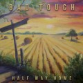 Buy Bad Touch - Half Way Home Mp3 Download