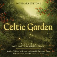 Purchase David Arkenstone - Celtic Garden: A Celtic Tribute To The Music Of Sarah Brightman, Enya, Celtic Woman, Secret Garden And More