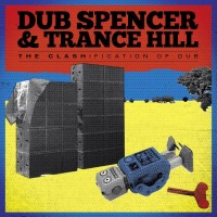 Purchase Dub Spencer & Trance Hill - The Clashification Of Dub