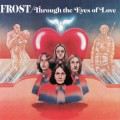 Buy The Frost (US) - Through The Eyes Of Love (Vinyl) Mp3 Download