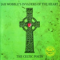 Purchase Jah Wobble's Invaders Of The Heart - The Celtic Poets