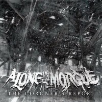 Purchase Alone In The Morgue - The Coroner's Report