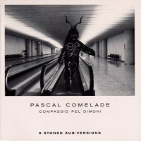 Purchase Pascal Comelade - Compassió Pel Dimoni (8 Stoned Sub-Versions)