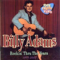 Purchase Billy Adams - Rockin' Thru The Years 1955 - 2002