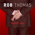 Buy Rob Thomas - Trust You (CDS) Mp3 Download
